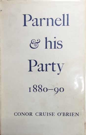 Parnell & His Party 1880-90 – Conor Cruise O’Brien