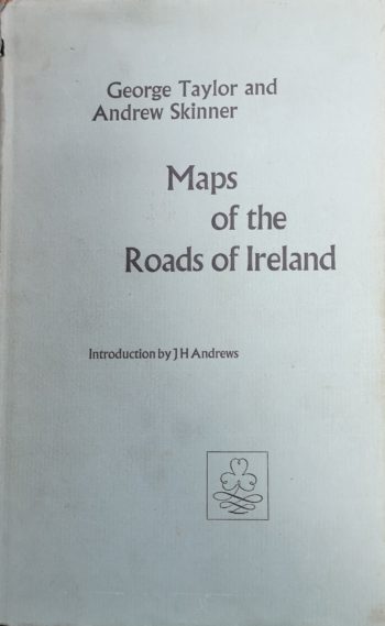 Maps Of The Roads Of Ireland – George Taylor And Andrew Skinner