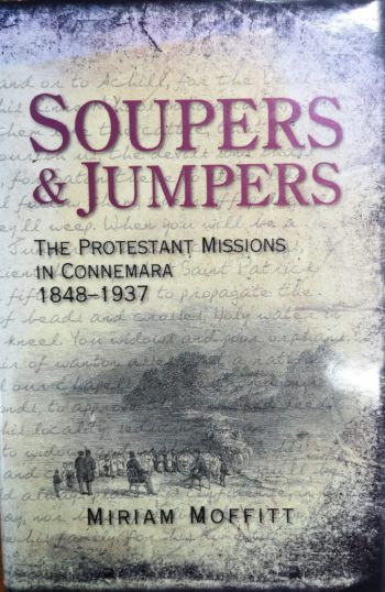 Soupers And Jumpers The Protestant Missions In Connemara 1748-1936 – Miriam Moffitt