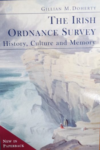 The Irish Ordinance Survey History, Culture And Memory – Gillian M. Doherty