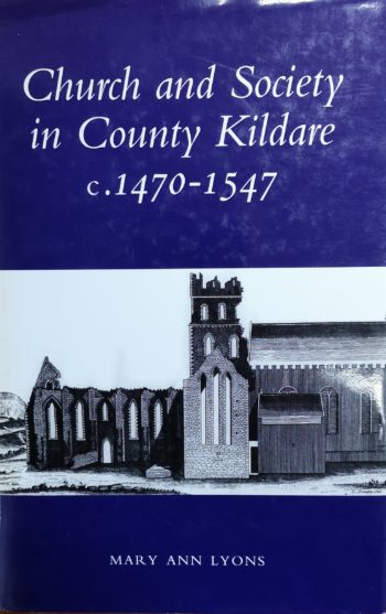 Church And Society In County Kildare C. 1479-1547 – Mary Ann Lyons