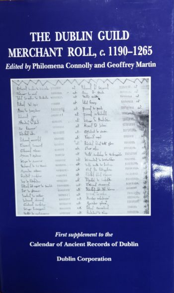 The Dublin Guild Merchant Roll, C.1190-1265 – (ed.) Philomena Connolly And Geoffrey Martin