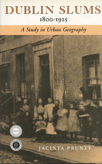 Dublin Slums 1800-1925 A Study In Urban Geography