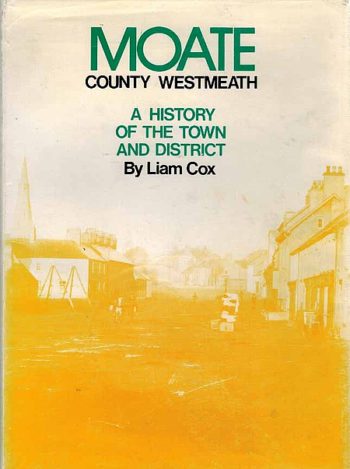 Moate County Westmeath. A History Of The Town And District