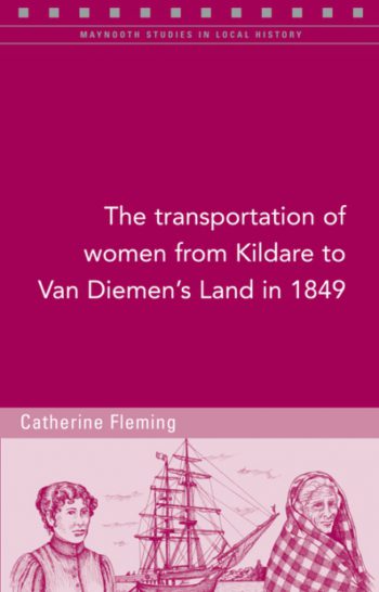 The Transportation Of Women From Kildare To Van Diemen’s Land In 1849