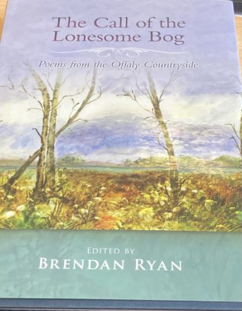The Call Of The Lonesome Bog Poems From The Offaly Countryside