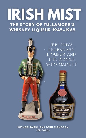 Irish Mist The Story Of Tullamore’s Whiskey Liqueur 1945-1985