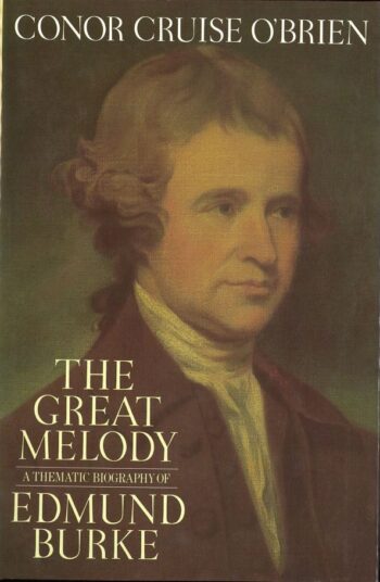 The Great Melody A Thematic Biography Of Edmund Burke