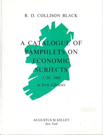 A Catalogue Of Pamphlets On Economic Subjects 1750-1900 In Irish Libraries