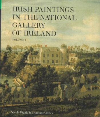 Irish Paintings In The National Gallery Of Ireland Volume 1