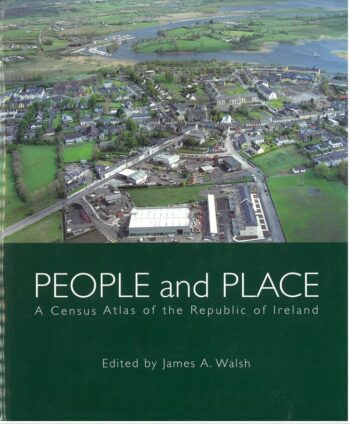 People And Place A Census Atlas Of The Republic Of Ireland