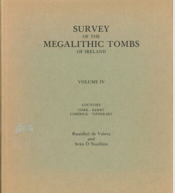 Survey Of The Megalithic Tombs Of Ireland Volume IV